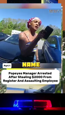 Popeyes Manager Arrested After Stealing $2000 From Register And Assaulting Employee part 1