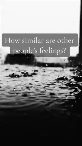 How similar are other people's feelings?