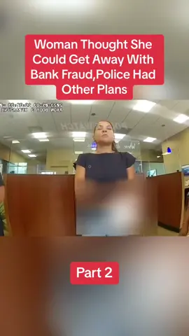 Part 2 Woman Thought She Could Get Away With Bank Fraud,Police Had Other Plans#police #policeofficer #policeoftiktok #policeman #policechase #cops #copsoftiktok #woman #thought #she #frau #bank #had #other #away 