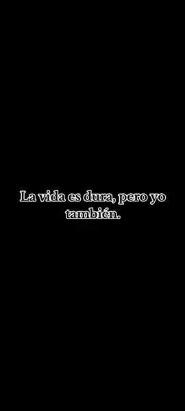La vida es dura, pero yo también. #tiempos #difíciles #reflexion #guerrero 