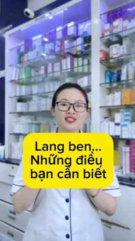 Lang ben…và những điều cần biết #nhathuoclandadep #xuhướng #xuhuongtiktok #suckhoe247 #skincareroutine #tiktokmademebuyit #xuhuong #da #virralvideo #langben #damat @Nhà thuốc Làn Da Đẹp TV 