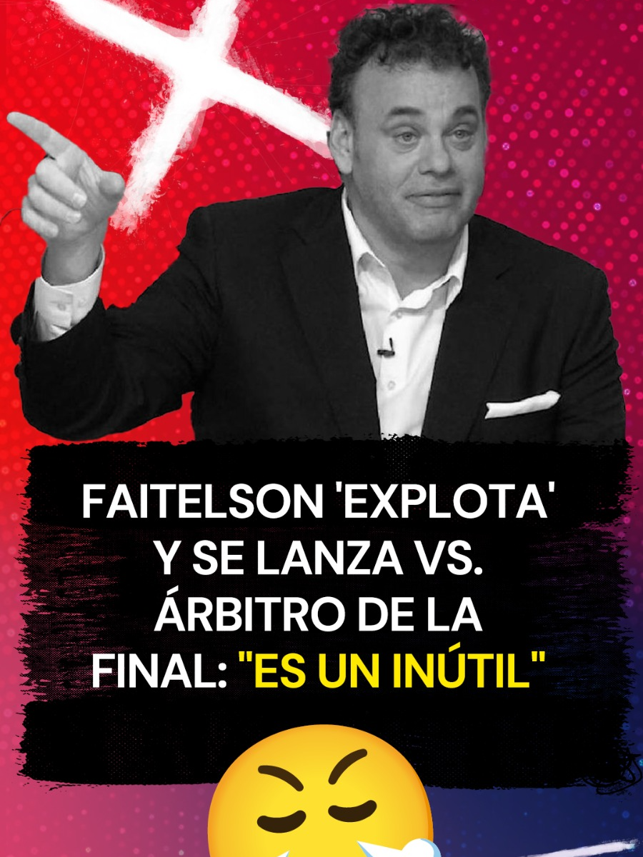 Faitelson 'explota' y se lanza vs. árbitro de la final: 