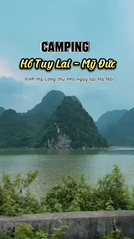 Vịnh Hạ Long ngay tại Hà Nội luôn cả nhà mình ơiii, cảnh siêu siêu đẹpp ⛰️🏕️🌿 #fyp #xuhuong #camping #camtrai #Outdoors #myduc #vivucamping 