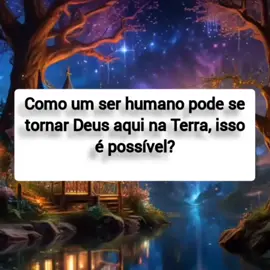 Se torne Deus na terra, uma teofania do próprio criador  #Deusnaterra 