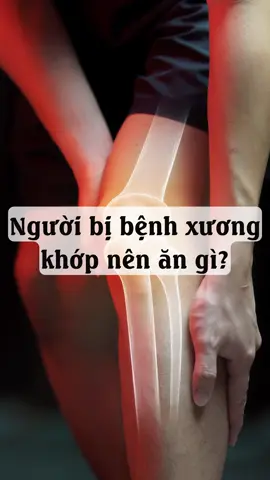 Người bị đau nhức xương khớp nên ăn gì để tránh các cơn đau nhức tái phát mà lại tốt cho xương khớp #LearnOnTikTok #songkhoe247 #duocphamtamduc #bachnienkien #dauxuongkhop #thoaihoakhop #viemkhop 