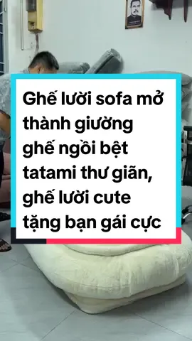 Ghế lười sofa mở ra thành giường ghế ngồi bệt tatami thư giãn #gheluoisofa #gheluoithugian #gheluoigapgon #xuhuong 