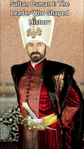 Sultan Osman I: The Leader Who Shaped History   #historical #history #stories #remix #tiktokshortfilm #foryou @Kion@funny @@Motivational Channel 
