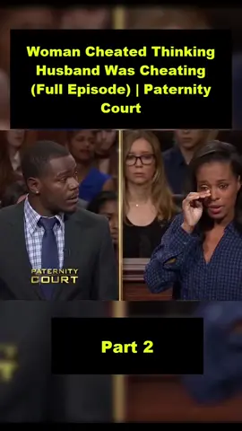 Woman Cheated Thinking Husband Was Cheating (Full Episode) | Paternity Court2 #new #paternitycourt #familycourt #foryou #viral 