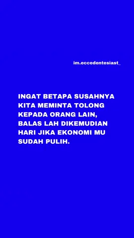 bukannya apaa apaa tolonglah selagi sanggup, kamu sudah tau rasanya jika tidak ada satu orangpun yang mengulurkan tangan ketika kesusahan.. #imeccedetensiast 