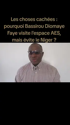 Les choses cachées : pourquoi Bassirou Diomaye Faye visite l'espace AES, mais évite le Niger ?