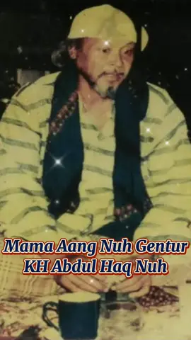 Mama Aang Nuh Gentur / KH Abdul Haq Nuh #mamaaangnuhgentur #ulama #ulamaindonesia #fyppppppppppppppppppppppp 