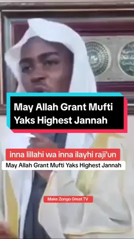 May Allah Grant Mufti Yaks Highest Jannah #muftiyaks #Death #Jannah #muftimenk 