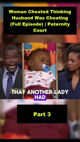 Woman Cheated Thinking Husband Was Cheating (Full Episode) | Paternity Court part3 #new #paternitycourt #familycourt #foryou #viral 