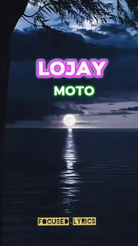 LOJAY, MOTO  Song lyrics. #focusedlyrics #lyrics_songs #music #lojay 