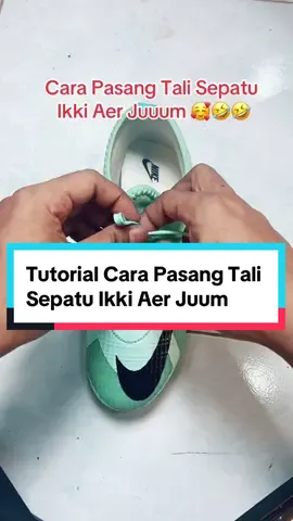 Tutor Cara pasang Tali Sepatu Ikki Aer Juum 😅😝🤣🤣 #tutorialpasangtalisepatu #tutorial #edukasi #viral #fyp #sepatubola 