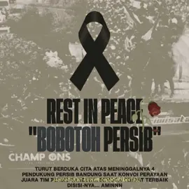 turut berduka cita, untuk saudara ku fans Bobotoh, meskipun 4 orang yang menjadi korban, itu sama saja nyawa, dan nyawa itu mahal yang tidak bisa di banding kan, REST IN PEACE 