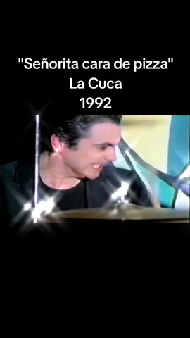 Señorita cara de pizza,La Cuca, 1992#paratii #fypシ゚viral #