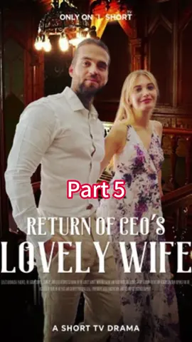 Part 5—Return of CEO's Lovely Wife  #dramatok #ShortTV #tvtiktok #shortfilm #tv #Transition #tvtok #shorttv 