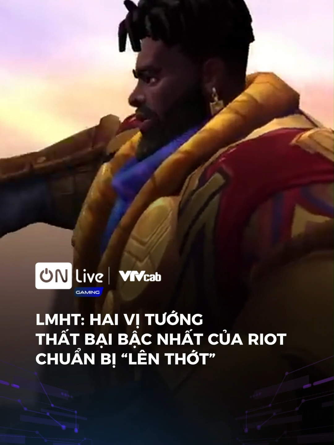 Hai vị tướng thất bại bậc nhất của Riot. #onlivegaming #onlive #vtvcab #vtvlive #lienminh #lienminhhuyenthoai #lmht #dtxm