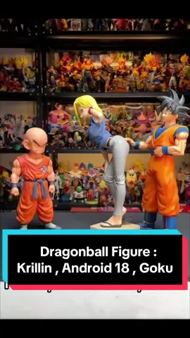 Dragonball Figure : Krillin , Android 18 , Goku #dragonball #ดราก้อนบอล #dragoballfigure #ฟิกเกอร์ #animetiktok 