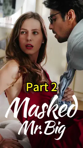 Part 2 ——Masked Mr. Big  #dramatok #ShortTV #tvtiktok #shortfilm #tv #Transition #tvtok #shorttv 