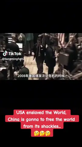 USA enslaved the World,  China is gonna to free the world  from its shackles... 🤔🤔🤔 #CapCut @tangmingfatt2 