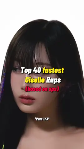 Top 40 fastest Giselle Raps (based on sps) - Part 1/3 #fyp #kpop #giselle #aespa #yxkup 