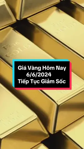 Giá vàng hôm nay 6/6/2024: Tiếp tục giảm sốc #giavanghomnay #viral #banvang #muavang #giávàngthếgiới 
