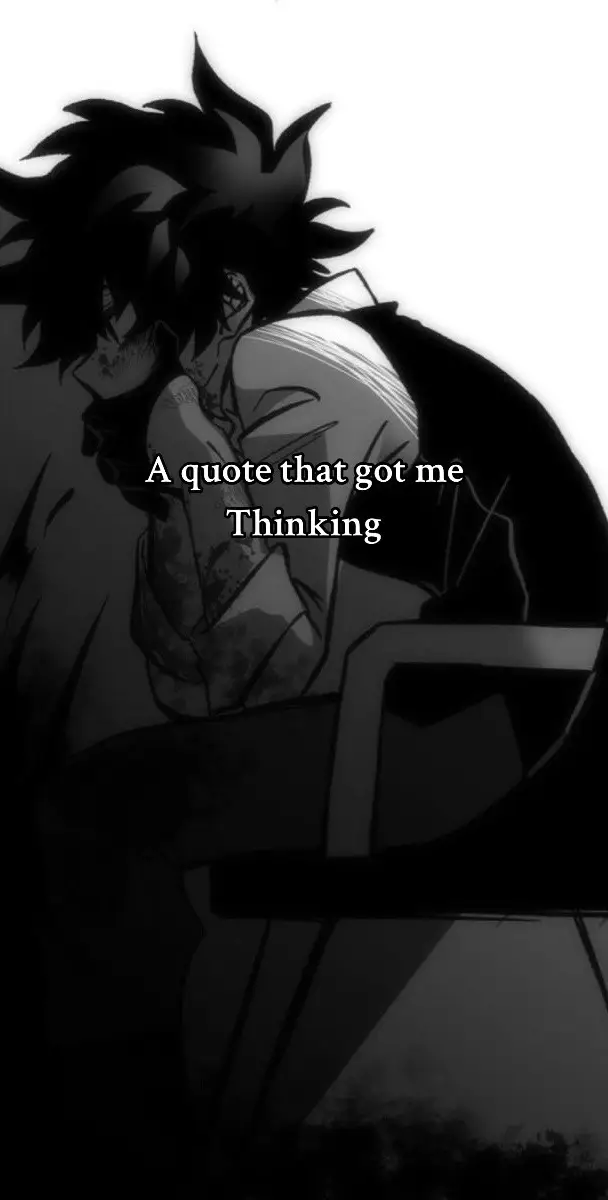 A quote that got me thinking #relatable #literallyme #Saddeku #deku #villaindeku #sadpain #sadtrue #fy #fyp #sadquotes #quotes #😔 #meantalhealth 
