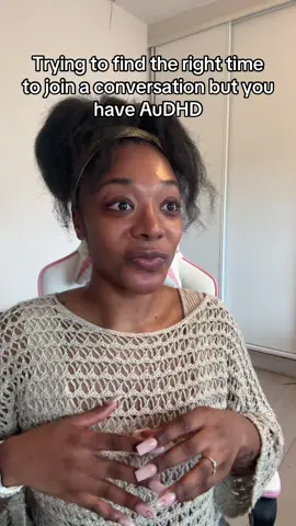 The hardest part of socialising is finding the perfect time to jump in 😭 #audhdtiktok #audhder #adhdblackwomen #adhdawareness #autisticblackgirls #autisticcreator #audhdwomen #autisticblackgirls #adhdsymptoms #autismoftiktok #audhdtok #adhdthings #adhdcommunity 