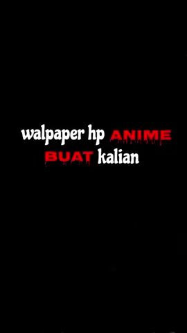 walpaper keren anime buat kalian🔥🔥 semua#tiktokwalpaper#semogafyp#keren#mengkece#unik#semoga?fyp#tiktok#buat walpape#semoga bermanfaat#buat walpaper kalian#fyp 