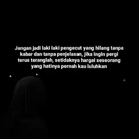 jika ingin pergi berpamitlah terlebih dahulu jangan jadi laki laki pengecut yang hilang tanpa kabar dan tanpa penjelasan 😌  #katakata #sadsong #fyp
