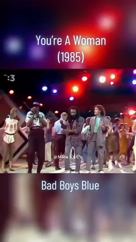 You’re A Woman #BadBoysBlue #Disco #80s #buocquakyniem #kyuctrongtoi #nhachaymoingay 