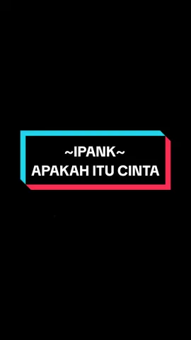 IPANK | APAKAH ITU CINTA .. #ipank #apakahitucinta #laguviral #laguviralindonesia #laguviraltiktok #lagucinta #lagucintaindonesia #laguindonesia #laguindonesiaviral #music #musicvideo #trending #trendingsong #trendingvideo #tiktokmalaysia #tiktokindonesia #tiktokthailand #tiktokbrunei #tiktoksingapore #lirik #lyrics #liriklagu #lyrics_songs #lyricsvideo #fulllyrics #fullsong #lagupenuh #fyp #fypage #fypagee #fypシ゚viral #foryou #foryoupage #foryourpage #fypp #fyppp #fyppppppppppppppppppppppp 