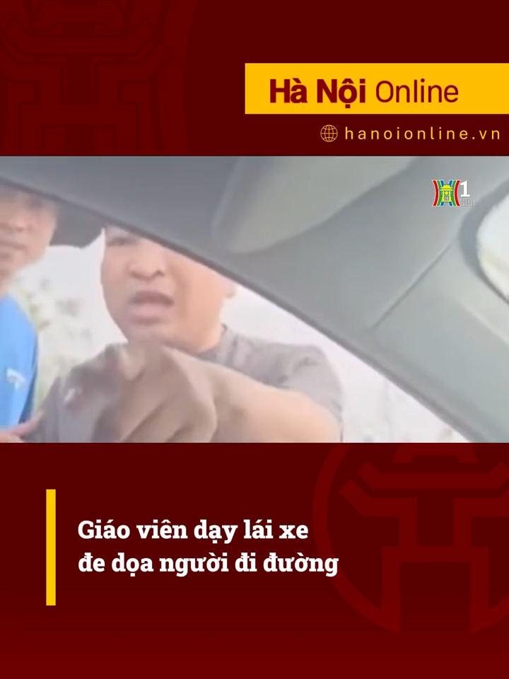 Giáo viên dạy lái xe đe dọa người đi đường #htvdaihanoi #tiktoknews #socialnews #tintuc #giaothong #laixe #oto #anninh