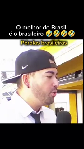 O melhor do Brasil é o brasileiro  #fyp  #pérolasbrasileiras #memes #pegadinha #resenha #pegadinhabrasil #viral #engraçado 