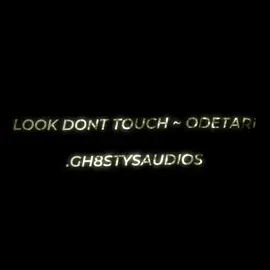 @L ll Look Don‘t Touch ~ Odetari ll credits are appreciated Il #gh8sty #ccnobody #gh8stysaudios #audioaccount #audios #fyp #fyp › #xyzoca #editaudio #viral #bonniebennett #katgraham #tvdu #odetari 
