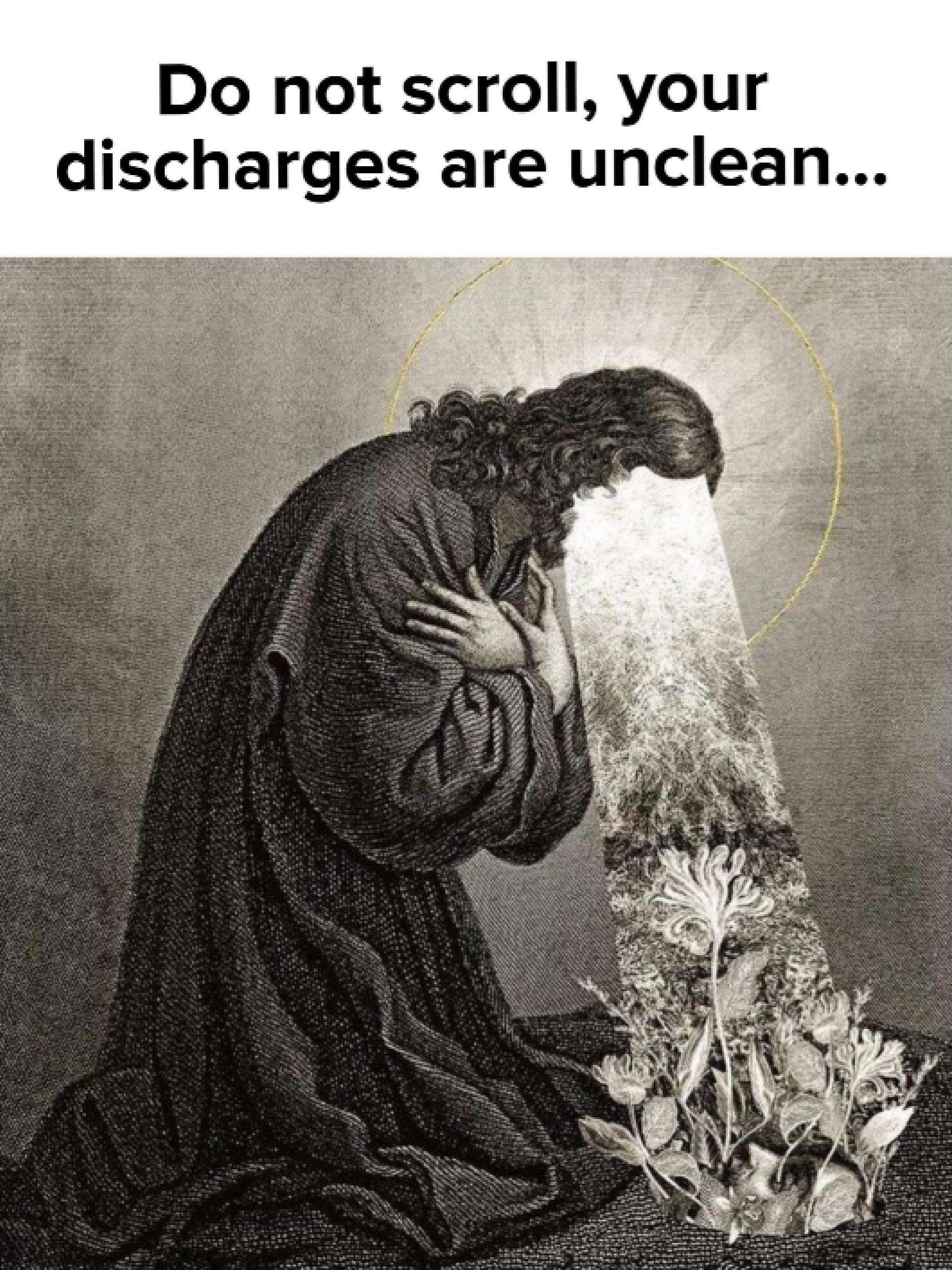 Don't scroll, your discharges are unclean...