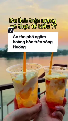 Ăn tào phớ ngắm hoàng hôn trên sông Hương trên mạng và thực tế kiểu ???? #Hue #huecity #dulichhue #festivalhue #songhuong #hoanghonsonghuong 