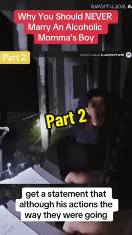 Why You Should NEVER Marry An Alcoholic Momma’s Boy p2#cops #crime #truecrimecommunity #truestory #bodycam #fyp #viral #copsoftiktok 