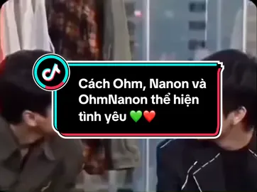 Cách Ohm, Nanon và OhmNanon thể hiện tình yêu #xuhuong #xuhuongtiktok #fyp #ohmpawat #nanon_korapat #ohmnanon 