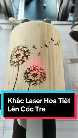 Khắc laser hoạ tiết lên thân cốc tre. #laser 
