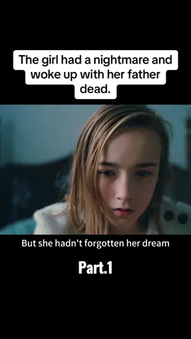 The girl had a nightmare and woke up with her father dead.#film #movie #tiktok 