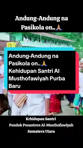 #VoiceEffects  Andung-Andung na Pasikola on..🙏🏼 Kehidupan Santri Al-Musthofawiyah Sumatera Utara #nasehat #andung #senandung #senandunghariraya #santri #almusthofawiyah #sumaterautara #fypage #fypシ #fyp 