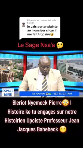 Réponse à @l_elu24 Ah non parfois il est peut maladroit dans sa façon de recadrer les Gens pr 1 Fois g suis pas de son avis de manquer du respect à notre Professeur Batou Mbombock des Nsa'a JJ.Bahebeck😠