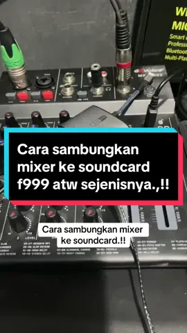 Cara sambungkan mixer ke soundcard f999 atw sejenisnya.!! 