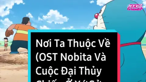 Một bài hát Doraemon hợp mùa bế giảng... || Nơi Ta Thuộc Về - Ngọc Châu (OST Nobita Và Cuộc Đại Thuỷ Chiến Ở Xứ Sở Người Cá) #nobitavacuocdaithuychienoxusonguoica #nhacphimdoraemon #noitathuocve #DTVTM-nobitavacuocdaithuychienoxusonguoica #DTVTMost #htv3 #nhacphimhtv3