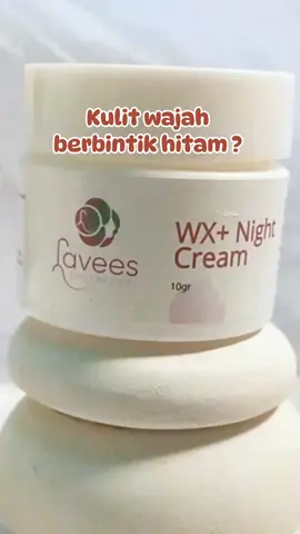 bikin flek kamu menjauh #skincare #flekhitam #lavees #laveeswxnightcream #racuntiktok #spillracuntiktok #afilliatepemula #shopmaster 
