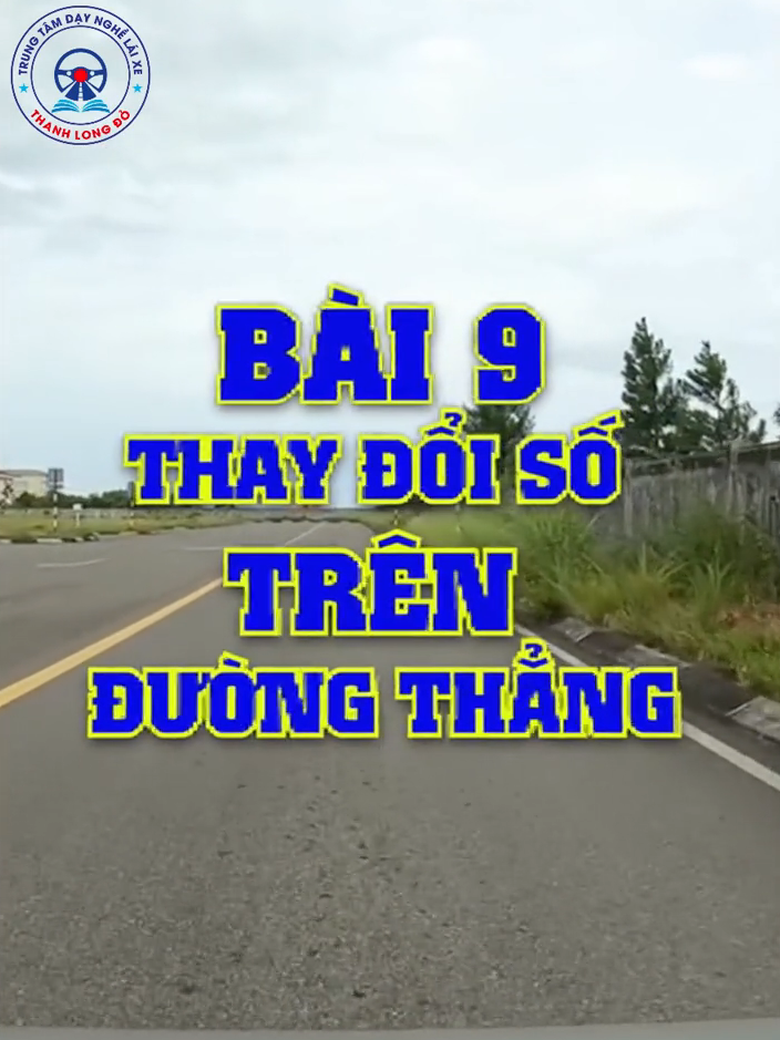 🚓11 Bài sa hình sát hạch lái xe ô tô - Bài 9: Thay đổi số trên đường thẳng. #hoclaixeoto #hangb1 #hangb2 #hangc