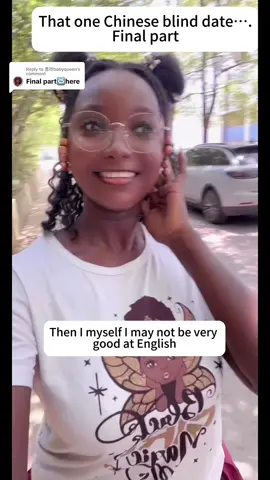 Replying to @思玲babyqueen my chinese blind date final part haha  #fyp #foryou #blackinchina #foreignersinchina #foryoupage 